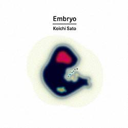 Ｋｏｉｃｈｉ　Ｓａｔｏ 市野元彦 甲斐正樹 福盛進也 伊藤彩 梶谷裕子 吉田篤貴 Ｒｏｂｉｎ　Ｄｕｐｕｙ「Ｅｍｂｒｙｏ」