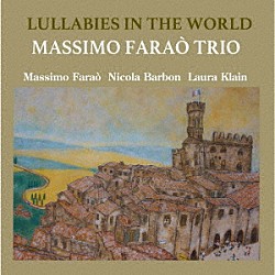 マッシモ・ファラオ・トリオ マッシモ・ファラオ ニコラ・バルボン ローラ・クライン「ララバイ・イン・ザ・ワールド」