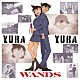 ＷＡＮＤＳ「ＹＵＲＡ　ＹＵＲＡ」