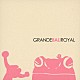 （ヒーリング）「ＧＲＡＮＤＥ　ＢＡＬＩ　ＲＯＹＡＬ」