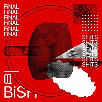 ＢｉＳＨ「 ＦｉＮＡＬ　ＳＨｉＴＳ」