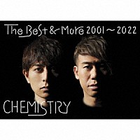 ＣＨＥＭＩＳＴＲＹ「 Ｔｈｅ　Ｂｅｓｔ　＆　Ｍｏｒｅ　２００１～２０２２」