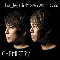 ＣＨＥＭＩＳＴＲＹ「 Ｔｈｅ　Ｂｅｓｔ　＆　Ｍｏｒｅ　２００１～２０２２」