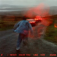 ＳＯＡＫ「 Ｉｆ　Ｉ　Ｎｅｖｅｒ　Ｋｎｏｗ　Ｙｏｕ　Ｌｉｋｅ　Ｔｈｉｓ　Ａｇａｉｎ」