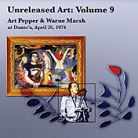 アート・ペッパー「 アンリリースト・アート　Ｖｏｌ．９：　アート・ペッパー＆ウォーン・マーシュ・アット・ドンテズ、１９７４年４月２６日」