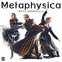 ＥＮＶｉｉ　ＧＡＢＲＩＥＬＬＡ「 Ｍｅｔａｐｈｙｓｉｃａ」