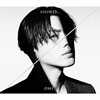 ＯＭＩ「 ＡＮＳＷＥＲ．．．」