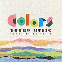 （Ｖ．Ａ．）「 Ｃｏｌｏｒｓ　ＴＯＹＲＯ　ＭＵＳＩＣ　ｃｏｍｐｉｌａｔｉｏｎ　ｖｏｌ．１」