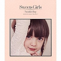 Ｓｗｅｅｔｓ　Ｇｉｒｌｓ　Ｐｒｏｊｅｃｔ「 ｓｗｅｅｔｓ　ｇｉｒｌｓ　－Ｔｗｉｎｋｌｅ　Ｄａｙ－」