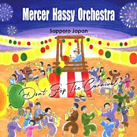 Ｍｅｒｃｅｒ　Ｈａｓｓｙ　Ｏｒｃｈｅｓｔｒａ「 Ｄｏｎ’ｔ　Ｓｔｏｐ　Ｔｈｅ　Ｃａｒｎｉｖａｌ」