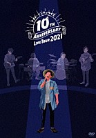 ナオト・インティライミ「 １０ＴＨ　ＡＮＮＩＶＥＲＳＡＲＹ　ＬＩＶＥ　ＴＯＵＲ　２０２１」