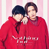 まっきーとけんた「 Ｎｏｔｈｉｎｇ　ｂｕｔ．．．」