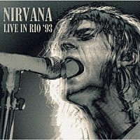 Ｎｉｒｖａｎａ「 Ｌｉｖｅ　Ｉｎ　Ｒｉｏ　‘９３」