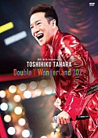 田原俊彦「 ６０ｔｈ　Ｂｉｒｔｈ　Ａｎｎｉｖｅｒｓａｒｙ　Ｄｏｕｂｌｅ　Ｔ　Ｗｏｎｄｅｒｌａｎｄ　２０２１　ＬＩＶＥ　ｉｎ　Ｔｏｋｙｏ　Ｉｎｔｅｒｎａｔｉｏｎａｌ　Ｆｏｒｕｍ　Ｈａｌｌ　Ａ」