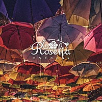 Ｒｏｓｅｌｉａ「 ＯＮＥＮＥＳＳ」