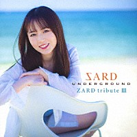 ＳＡＲＤ　ＵＮＤＥＲＧＲＯＵＮＤ「 ＺＡＲＤ　ｔｒｉｂｕｔｅ　Ⅲ」