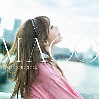 ＭＡＣＯ「 Ｗｅ　Ｐｒｏｍｉｓｅｄ．」