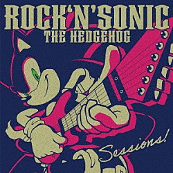 ＳＯＮＩＣ　ＴＨＥ　ＨＥＤＧＥＨＯＧ「ＲＯＣＫ　’Ｎ’　ＳＯＮＩＣ　ＴＨＥ　ＨＥＤＧＥＨＯＧ　Ｓｅｓｓｉｏｎｓ！」