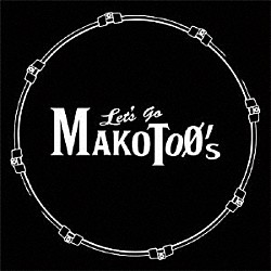 Ｌｅｔ’ｓ　Ｇｏ　ＭＡＫＯＴＯＯ’Ｓ「Ｌｅｔ’ｓ　Ｇｏ　ＭＡＫＯＴＯＯ’Ｓ」