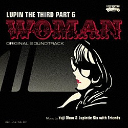 Ｙｕｊｉ　Ｏｈｎｏ　＆　Ｌｕｐｉｎｔｉｃ　Ｓｉｘ 藤原さくら「ルパン三世　ＰＡＲＴ６　オリジナル・サウンドトラック２　『ＬＵＰＩＮ　ＴＨＥ　ＴＨＩＲＤ　ＰＡＲＴ６～ＷＯＭＡＮ』」