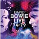 Ｄａｖｉｄ　Ｂｏｗｉｅ「Ｌｉｖｅ　７４　－　７９」