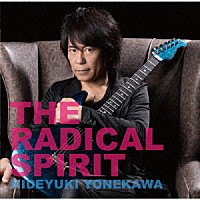 米川英之「 Ｔｈｅ　Ｒａｄｉｃａｌ　Ｓｐｉｒｉｔ」