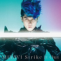 ＭＩＹＡＶＩ「 Ｓｔｒｉｋｅ　Ｉｔ　Ｏｕｔ」