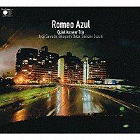 Ｑｕｉｅｔ　Ａｎｓｗｅｒ　Ｔｒｉｏ「 Ｒｏｍｅｏ　Ａｚｕｌ」