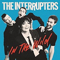 Ｔｈｅ　Ｉｎｔｅｒｒｕｐｔｅｒｓ「 Ｉｎ　Ｔｈｅ　Ｗｉｌｄ」