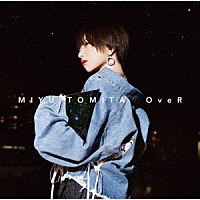 富田美憂「 ＯｖｅＲ」