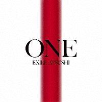 ＥＸＩＬＥ　ＡＴＳＵＳＨＩ「 ＯＮＥ」