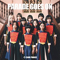 ＧＡＮＧ　ＰＡＲＡＤＥ「 ＰＡＲＡＤＥ　ＧＯＥＳ　ＯＮ」