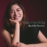 Ｙａｋｏ　Ｈｏｒｉｋｉｔａ「 Ｒｅａｃｈ　ｆｏｒ　Ｔｏｍｏｒｒｏｗ」