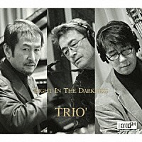 ＴＲＩＯ’「 ライト・イン・ザ・ダークネス」