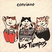 ｃｏｎｖｉａｎｏ「 ロス・ティエンポス」