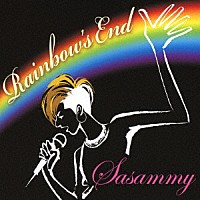 Ｓａｓａｍｍｙ「 Ｒａｉｎｂｏｗ’ｓ　Ｅｎｄ」