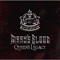 Ｍａｒｙ’ｓ　Ｂｌｏｏｄ「 Ｑｕｅｅｎ’ｓ　Ｌｅｇａｃｙ」