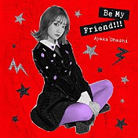 大橋彩香「 Ｂｅ　Ｍｙ　Ｆｒｉｅｎｄ！！！」