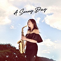 ＷａＫａＮａ「 Ａ　Ｓｕｎｎｙ　Ｄａｙ」