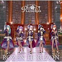 Ｒｏｓｅｌｉａ「 ＲＯＺＥＮ　ＨＯＲＩＺＯＮ」