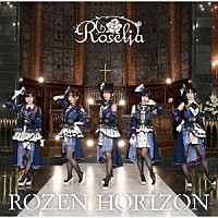 Ｒｏｓｅｌｉａ「 ＲＯＺＥＮ　ＨＯＲＩＺＯＮ」