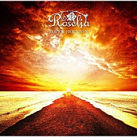 Ｒｏｓｅｌｉａ「 ＲＯＺＥＮ　ＨＯＲＩＺＯＮ」