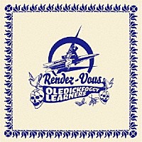 ＯＬＥＤＩＣＫＦＯＧＧＹ／ＬＥＡＲＮＥＲＳ「 Ｒｅｎｄｅｚ－Ｖｏｕｓ」