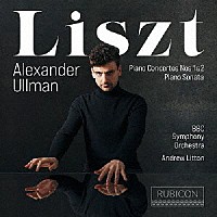 アレグザンダー・ウルマン「 リスト：ピアノ協奏曲第１番＆第２番、ピアノ・ソナタ」