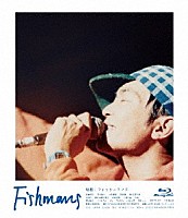 Ｆｉｓｈｍａｎｓ「 映画：フィッシュマンズ」