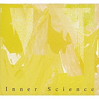 Ｉｎｎｅｒ　Ｓｃｉｅｎｃｅ「 Ｉｎｎｅｒ　Ｓｃｉｅｎｃｅ」