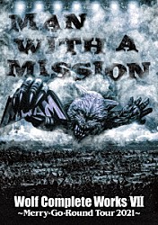 ＭＡＮ　ＷＩＴＨ　Ａ　ＭＩＳＳＩＯＮ「ＷＯＬＦ　ＣＯＭＰＬＥＴＥ　ＷＯＲＫＳ　Ⅶ　Ｍｅｒｒｙ－Ｇｏ－Ｒｏｕｎｄ　Ｔｏｕｒ　２０２１」