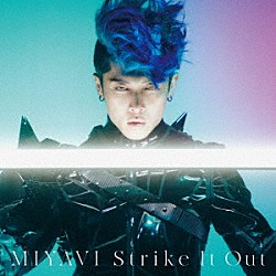 ＭＩＹＡＶＩ「Ｓｔｒｉｋｅ　Ｉｔ　Ｏｕｔ」