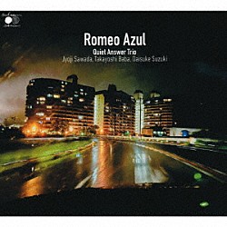 Ｑｕｉｅｔ　Ａｎｓｗｅｒ　Ｔｒｉｏ 沢田穣治 馬場孝喜 鈴木大介「Ｒｏｍｅｏ　Ａｚｕｌ」