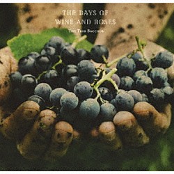 Ｔｈｅ　Ｔｒｉｏ　Ｂａｃｃｈｕｓ ＭＡＳＡＨＩＫＯ　ＯＳＡＫＡ ＨＩＤＥＡＫＩ　ＹＯＳＨＩＯＫＡ ＰＡＴ　ＧＬＹＮＮ「Ｔｈｅ　Ｄａｙｓ　ｏｆ　Ｗｉｎｅ　ａｎｄ　Ｒｏｓｅｓ」